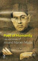 Poet of Humanity: Life and Works of Anand Narain Mulla