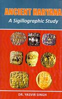 Ancient Haryana: A Sigillographic Study