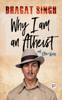 Why I am an Atheist and Other Works
