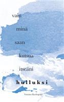 Vain minä saan kutsua itseäni hulluksi