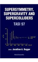 Supersymmetry, Supergravity and Supercolliders (Tasi 1997)