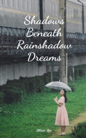 Shadows Beneath Rainshadow Dreams