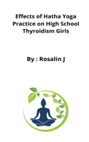 Effects of Hatha Yoga Practice on High School Thyroidism Girls