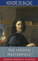 Hidden Masterpiece (Esprios Classics): Translated by Katharine Prescott Wormeley