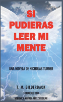 Si Pudieras Leer Mi Mente - Una Novela De Nicholas Turner