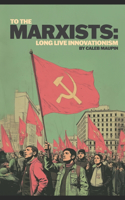 To The Marxists: Long Live Innovationism!