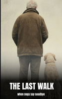 The Last Walk: When Dogs Say Goodbye(Our Lonely Path)