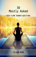 Answers to the 30 Mostly Asked Questions About the Runner Twin Flame: Are You Asking This?(6 Twin Flame Runner Questions & Answers)