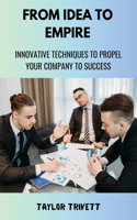 From Idea to Empire