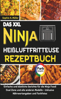 XXL Ninja Heißluftfritteuse Rezeptbuch: Einfache und köstliche Gerichte für die Ninja Foodi Dual Zone und alle anderen Modelle - inklusive Nährwertangaben und Farbfotos