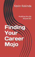 Finding Your Career Mojo: Muddling thru the resumé BS!