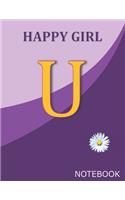 Happy Girl U: Monogram Initial U Letter Ruled Notebook for Happy Women, Happy Girls and School, Pink Purple Floral Cover 8.5'' x 11'', 100 pages