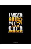 I Wear Gold For My Dad COPD Awareness