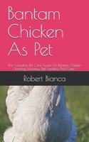 Bantam Chicken As Pet