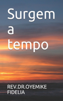 Surgem a tempo