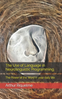 The Use of Language in Neurolinguistic Programming.