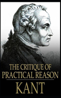 The Critique of Practical Reason: Immanuel Kant (Literature, History) [Annotated]