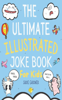 The Ultimate Illustrated Joke Book For Kids