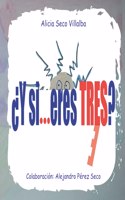 ¿Y si... eres TRES?