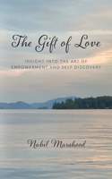 Gift of Love: Insight Into The Art of Empowerment and Self Discovery