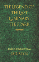 Legend of the Last Luminary: The Spark: The First of the Trilogy