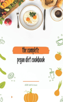 The complete pegan diet cookbook: 600 delicious
