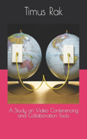 A Study on Video Conferencing and Collaboration Tools