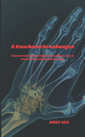 8 Knochenerkrankungen: Knochenerkrankungen können dazu führen, dass es leichter zu Knochenbrüchen kommt.