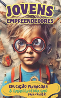 JOVENS EMPREENDEDORES - Educação Financeira e Empreendedorismo para Criancas: Livro com foco em crianças do Fundamental I