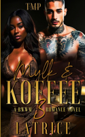 Mylk & Koffee: A Bwwm Romance 3 (Finale)