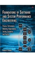 Foundations of Software and System Performance Engineering: Process, Performance Modeling, Requirements, Testing, Scalability, and Practice