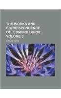 The Works and Correspondence Ofedmund Burke Volume 3