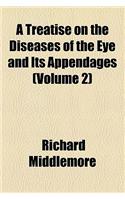 A Treatise on the Diseases of the Eye and Its Appendages (Volume 2)