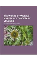 The Works of William Makepeace Thackeray Volume 8