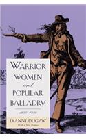 Warrior Women and Popular Balladry, 1650-1850