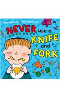 Never Use a Knife and Fork