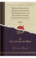 Reden Gehalten in Wissenschaftlichen Versammlungen Und Kleinere Aufsï¿½tze Vermischten Inhalts, Vol. 1: Reden (Classic Reprint)