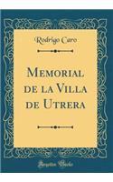 Memorial de la Villa de Utrera (Classic Reprint)