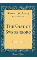 The Gist of Swedenborg (Classic Reprint)