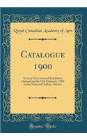 Catalogue 1900: Twenty-First Annual Exhibition Opened on the 15th February, 1900 in the National Gallery, Ottawa (Classic Reprint)