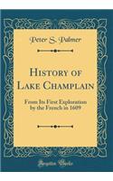 History of Lake Champlain: From Its First Exploration by the French in 1609 (Classic Reprint)