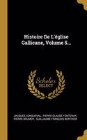 Histoire De L'église Gallicane, Volume 5...