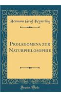 Prolegomena Zur Naturphilosophie (Classic Reprint)