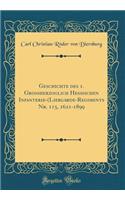 Geschichte Des 1. Grossherzoglich Hessischen Infanterie-(Liebgarde-Regiments Nr. 115, 1621-1899 (Classic Reprint)