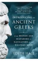 Introducing the Ancient Greeks - From Bronze Age Seafarers to Navigators of the Western Mind: From Bronze Age Seafarers to Navigators of the Western Mind