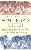 Somebody's Child: Stories from the Private Files of an Adoption Attorney