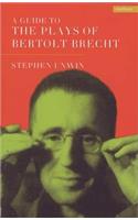 Guide To The Plays Of Bertolt Brecht