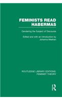 Feminists Read Habermas (RLE Feminist Theory)