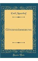 Götzendämmerung (Classic Reprint)