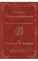 Cuentos Hispanoamericanos: With Grammar Reviews and Exercises (Classic Reprint)